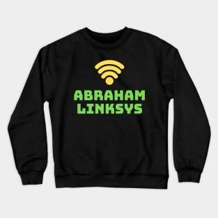 Abraham linksys computer programming funny Crewneck Sweatshirt